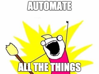 Automate ... ALL THE THINGS!
